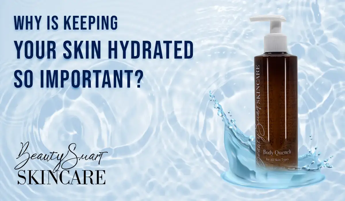 Why is keeping your skin hydrated so important?